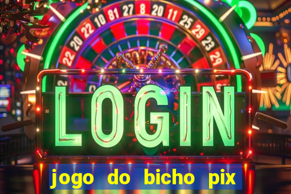 jogo do bicho pix da sorte